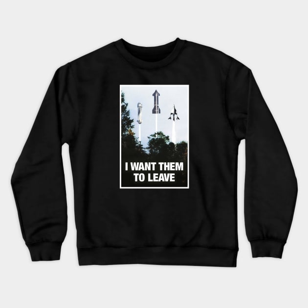 I want them to leave Crewneck Sweatshirt by gnotorious